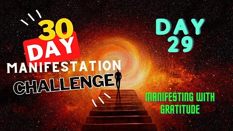 30 Day Manifestation Challenge: Day 29 - Manifesting with Gratitude