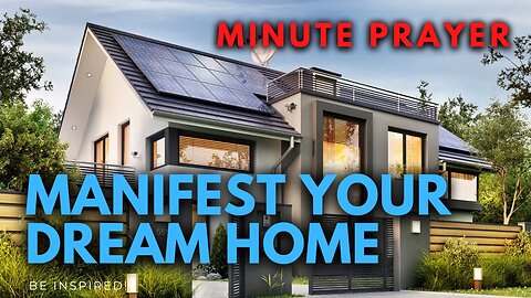 MINUTE PRAYER. Manifest Your Dream Home!