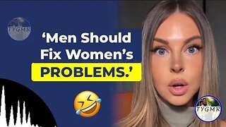 Modern ‘Females’ Think a “Masculine” Man’s Primary Job Is to Solve THEIR Problems