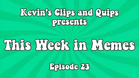 This Week in Memes - Episode 23