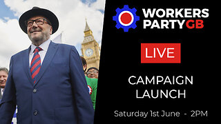 LIVE: WORKERS PARTY NATIONAL CAMPAIGN LAUNCH