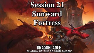 Dragonlance: Shadow of the Dragon Queen. Session 21. Sunward Fortress.