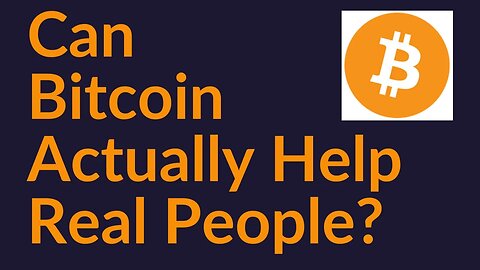 Can Bitcoin Actually Help Real People?