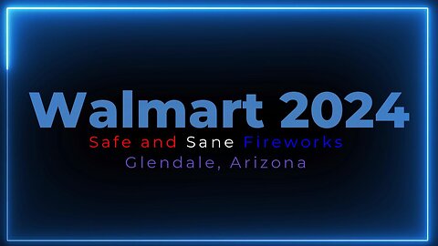 Walmart Fireworks 2024 - Glendale AZ