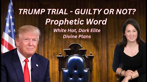 Prophetic Word Concerning Trump's Trial, Dark Elites, and Divine Plans