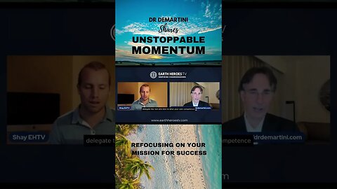 Dr DeMartini shares how to achieve UNSTOPPABLE MOMENTUM - Refocusing your mission for success