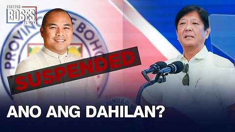 Mababang rating ni PBBM sa Bohol, dahilan upang ipa-suspinde ang gobernador?