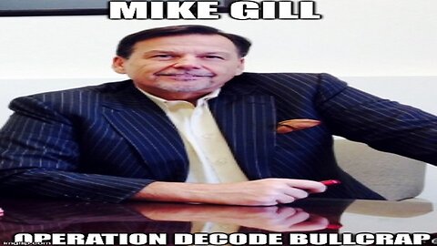 Mike Gill: Operation Decode BullCrap (Video)