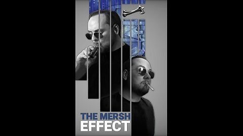 Where is your mind Mersh, it’s called “The Mersh Effect.”
