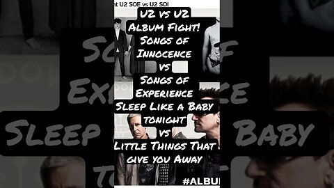 U2 v U2 Songs of Innocence v Songs of Experience Sleep Like a Baby Tonight v Things That Give Y Away