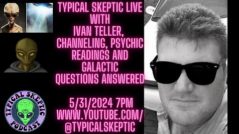 Ivan Teller: Channeling, Psychic Readings, Galactic Questions - Typical Skeptic Podcast 1276