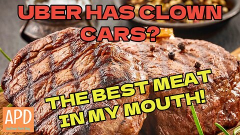 Uber Has Clown Cars? The Best Meat In My Mouth!