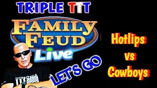 TripleT Family Feud Hotlips vs Cowboys Rd2