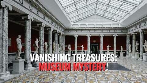Vanishing Treasures: Museum Mystery!