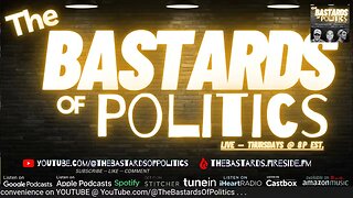 NO LIVE TONIGHT! - TUNE-IN TO "THE BASTARDS" THURSDAY 02.09.23 @ 8p EST | The Bastards of Politics