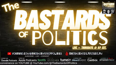 NO LIVE TONIGHT! - TUNE-IN TO "THE BASTARDS" THURSDAY 02.09.23 @ 8p EST | The Bastards of Politics