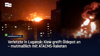 Verletzte in Lugansk: Kiew greift Öldepot an – mutmaßlich mit ATACMS-Raketen