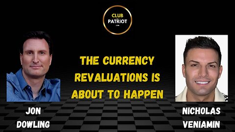 Jon Dowling & Nicholas Veniamin The Currency Revaluations Is About To Happen