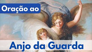 Oração ao Anjo da Guarda (07/02/2023)