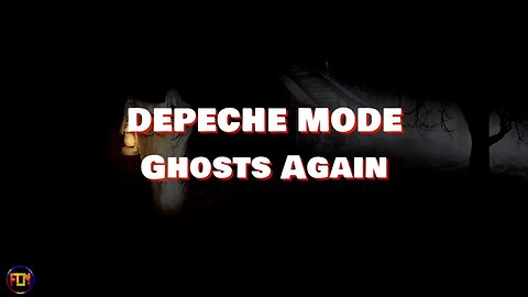 DEPECHE MODE Ghosts Again FCN LYRICS