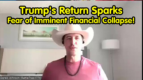 Derek Johnson Delivers Explosive Insight: Trump's Return Sparks Fear of Imminent Financial Collapse!