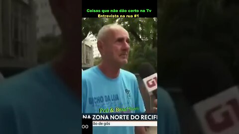 Coisas que não dão certo na Tv Entrevista na rua