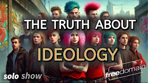 THE TRUTH ABOUT IDEOLOGY