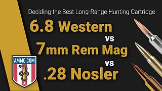 6.8 Western vs 7mm Rem Mag vs 28 Nosler: Deciding the Best Long-Range Hunting Cartridge