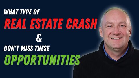 What kind of Real Estate Market Crash is this, & opportunities you don't want to miss.