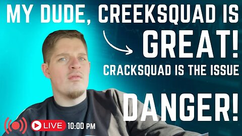 I can relate, @UpchurchOfficial but its cracksquad that's the problem not creeksquad