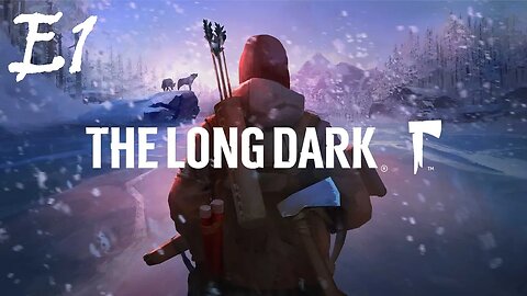 The Long Dark // Survive! // E1 - Lets Play