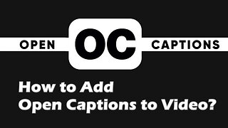 How to Add Open Captions to a Video Easily?