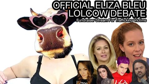 OFFICIAL Eliza Bleu LOLCOW Debate! FUNDRAISER! Chrissie Mayr, Faran, Dick Masterson, Harlow, Haley