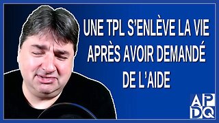 Une TPL s'enlève la vie après avoir demandé de l'aide