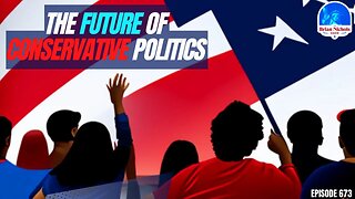 673: Building a LEGACY for America - The Future of Conservative Politics