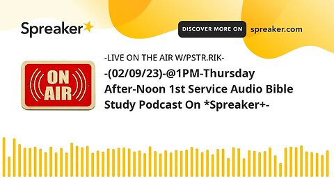 -(02/09/23)-@1PM-Thursday After-Noon 1st Service Audio Bible Study Podcast On *Spreaker+-