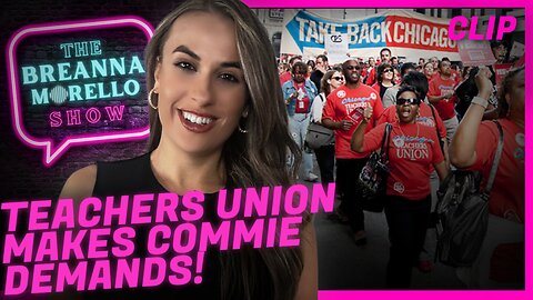 Chicago Teacher's Union Want FREE Abortions, Housing for Illegal Aliens and More - Breanna Morello