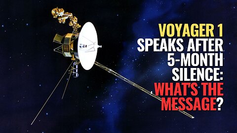 Voyager 1 Speaks After 5-Month Silence: What's the Message?