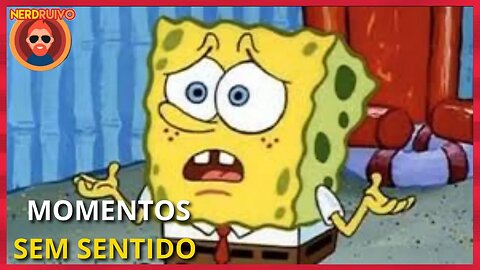 MOMENTOS SEM SENTIDO EM BOB ESPONJA