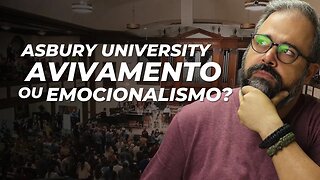 Avivamento ou Emocionalismo? - Asbury University