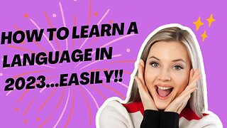 How to learn a language in 2023...Easily!!