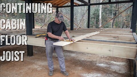 S2 EP52 | OFF GRID TIMBER FRAME | CONTINUING FLOOR JOIST FOR CABIN ON THE FRONT