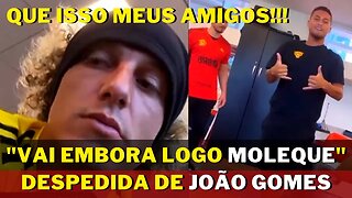 QUE ISSO MEUS AMIGOS! "VAI EMBORA MOLEQUE" DAVID LUIZ BRINCA NA DESPEDIDA DE JOÃO GOMES DO FLAMENGO