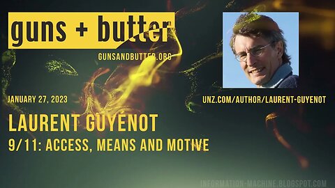 Laurent Guyenot | 9/11: Access, Means and Motive | Guns & Butter | Jan. 27, 2023