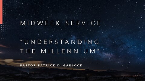 Mid-Week Message: "Understanding the Millennium"