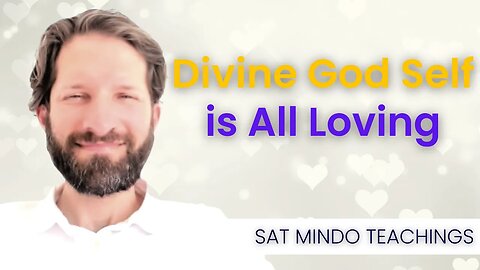 Divine God Self Nature is All Loving: Uncovering Proof of All Love (Bhakti Enquiry)