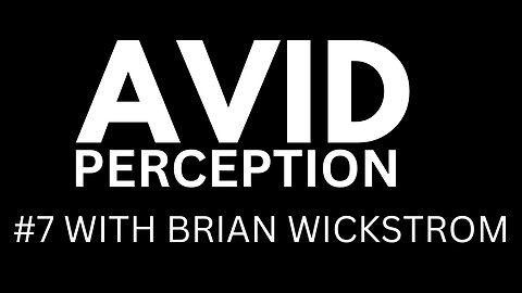 #7 - AVID PERCEPTION WITH BRIAN WICKSTROM