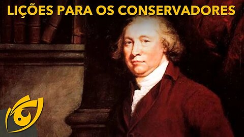 O CONSERVADORISMO e suas LIÇÕES para a DIREITA brasileira