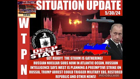 Situation Update 5/30/24 - Get Ready! The Storm Is Gathering