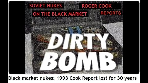 Soviet Nukes For Sale On The Black Market; BUT WHO BOUGHT THEM? Cook Report Dirty Bomb (1993)